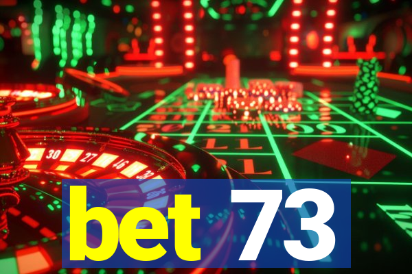 bet 73